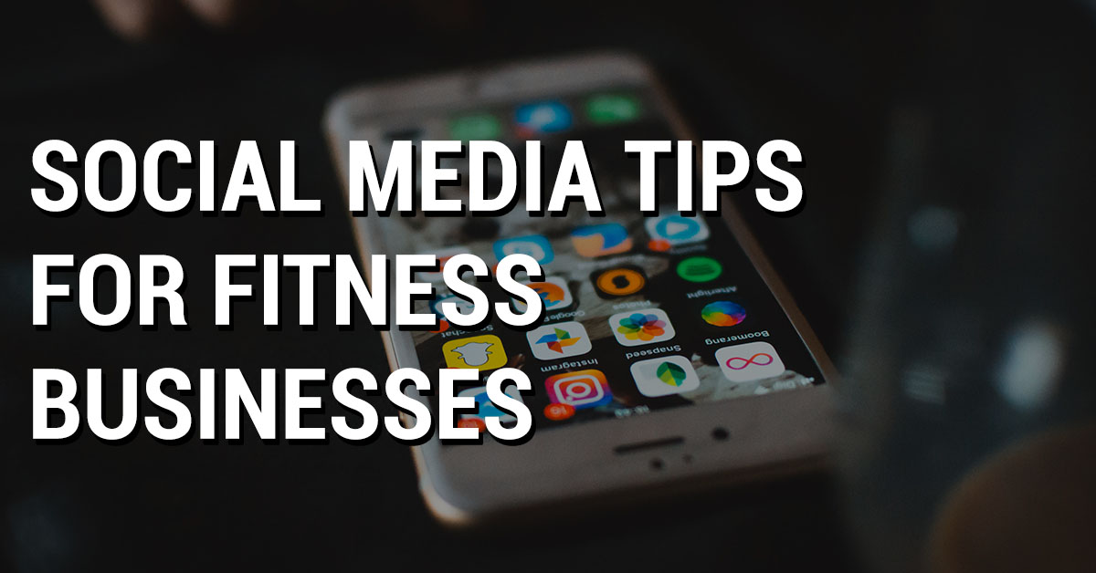 Social Media Tips For Fitness Businesses