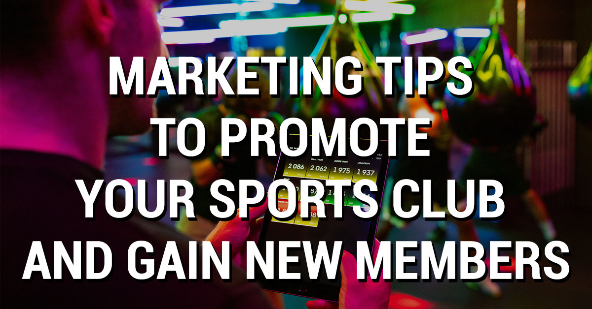 Marketing Tips To Promote Your Sports Club and Gain New Members